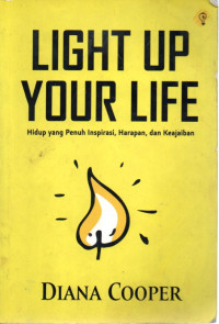 Light up your life: hidup penuh inspirasi, harapan, dan keajaiban