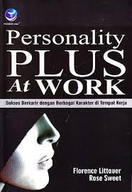 Personality plus at work : Sukses berkarir dengan berbagai karakter di tempat kerja