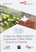 A step-by-step guide for Indonesian Coffee SMEs to export to Canada: step by step guide April 2017