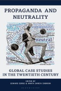 Propaganda and Neutrality: Global Case Studies in the Twentieth Century