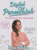 Digital parenthink : tips mengasuh kids zaman now
