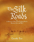 The silk roads: a history of the great trading routes between east and west